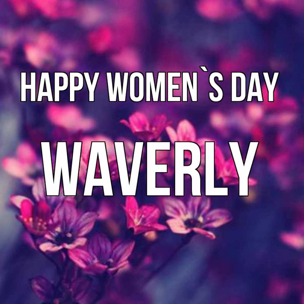Greetings card с именем, Waverly happy women`s day небольшие цветы 1 Greetings with text for free download 